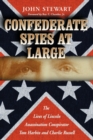 Confederate Spies at Large : The Lives of Lincoln Assassination Conspirator Tom Harbin and Charlie Russell - Book