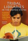 Tribal Libraries in the United States : A Directory of American Indian and Alaska Native Facilities - Book