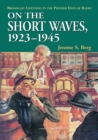 On the Short Waves, 1923-1945 : Broadcast Listening in the Pioneer Days of Radio - Book