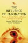 The Influence of Imagination : Essays on Science Fiction and Fantasy as Agents of Social Change - Book