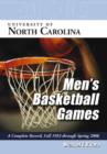 University of North Carolina Men's Basketball Games : A Complete Record, Fall 1953 Through Spring 2006 - Book