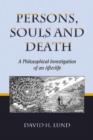 Persons, Souls and Death : A Philosophical Investigation of an Afterlife - Book