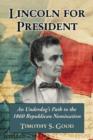Lincoln for President : An Underdog's Path to the 1860 Republican Nomination - Book