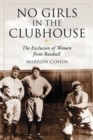 No Girls in the Clubhouse : The Exclusion of Women from Baseball - Book