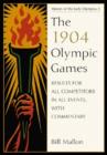 The 1904 Olympic Games : Results for All Competitors in All Events, with Commentary - Book