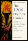 The 1906 Olympic Games : Results for All Competitors in All Events, with Commentary - Book