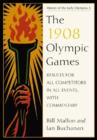 The 1908 Olympic Games : Results for All Competitors in All Events, with Commentary - Book