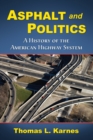 Asphalt and Politics : A History of the American Highway System - Book