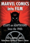 Marvel Comics into Film : Essays on Adaptations Since the 1940s - Book
