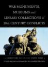 War Monuments, Museums and Library Collections of 20th Century Conflicts : A Directory of United States Sites - Book