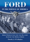 Ford in the Service of America : Mass Production for the Military During the World Wars - Book