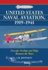 United States Naval Aviation, 1919-1941 : Aircraft, Airships and Ships Between the Wars - Book