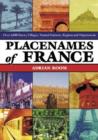 Placenames of France : Over 4,000 Towns, Villages, Natural Features, Regions and Departments - Book