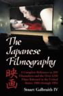 The Japanese Filmography : A Complete Reference to 209 Filmmakers and the Over 1250 Films Released in the United States, 1900 Through 1994 - Book