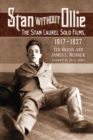 Stan Without Ollie : The Stan Laurel Solo Films, 1917-1927 - Book