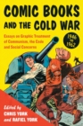 Comic Books and the Cold War, 1946-1962 : Essays on Graphic Treatment of Communism, the Code and Social Concerns - Book