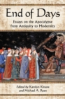 End of Days : Essays on the Apocalypse from Antiquity to Modernity - eBook