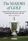 The Majors of Golf : Complete Results of The Open, the U.S. Open, the PGA Championship and the Masters, 1860-2008 - eBook
