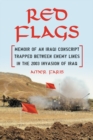 Red Flags : Memoir of an Iraqi Conscript Trapped Between Enemy Lines in the 2003 Invasion of Iraq - eBook