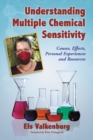 Understanding Multiple Chemical Sensitivity : Causes, Effects, Personal Experiences and Resources - eBook