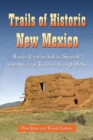 Trails of Historic New Mexico : Routes Used by Indian, Spanish and American Travelers through 1886 - eBook
