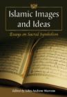 Islamic Images and Ideas : Essays on Sacred Symbolism - Book