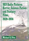 RKO Radio Pictures Horror, Science Fiction and Fantasy Films, 1929-1956 - Book