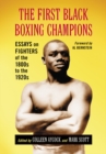 The First Black Boxing Champions : Essays on Fighters of the 1800s to the 1920s - eBook