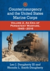Counterinsurgency and the United States Marine Corps : Volume 2, An Era of Persistent Warfare, 1945-2016 - Book