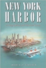 New York Harbor : A Geographical and Historical Survey - Book