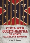 Civil War Courts-Martial of North Carolina Troops - Book