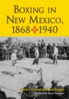 Boxing in New Mexico : A History, 1868-1940 - Book