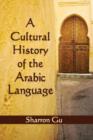 A Cultural History of the Arabic Language - Book