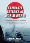 Kamikaze Attacks of World War II : A Complete History of Japanese Suicide Strikes on American Ships, by Aircraft and Other Means - Book