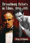 Broadway Actors in Films, 1894-2015 - Book