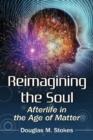 Reimagining the Soul : Afterlife in the Age of Matter - Book