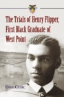 The Trials of Henry Flipper, First Black Graduate of West Point - eBook