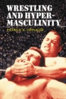 Wrestling and Hypermasculinity - eBook