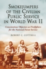Smokejumpers of the Civilian Public Service in World War II : Conscientious Objectors as Firefighters for the National Forest Service - eBook
