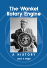The Wankel Rotary Engine : A History - eBook