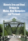 Historic Iron and Steel Bridges in Maine, New Hampshire and Vermont - eBook