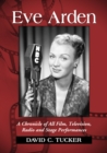Eve Arden : A Chronicle of All Film, Television, Radio and Stage Performances - eBook
