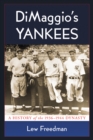 DiMaggio's Yankees : A History of the 1936-1944 Dynasty - eBook