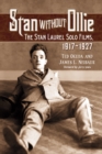 Stan Without Ollie : The Stan Laurel Solo Films, 1917-1927 - eBook
