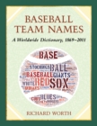 Baseball Team Names : A Worldwide Dictionary, 1869-2011 - eBook