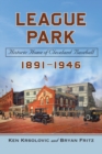 League Park : Historic Home of Cleveland Baseball, 1891-1946 - eBook