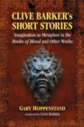 Clive Barker's Short Stories : Imagination as Metaphor in the Books of Blood and Other Works - Book