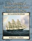 The Masting of American Merchant Sail in the 1850s : An Illustrated Study - Book