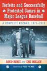 Forfeits and Successfully Protested Games in Major League Baseball : A Complete Record, 1871-2013 - Book