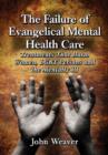 The Failure of Evangelical Mental Health Care : Treatments That Harm Women, LGBT Persons and the Mentally Ill - Book